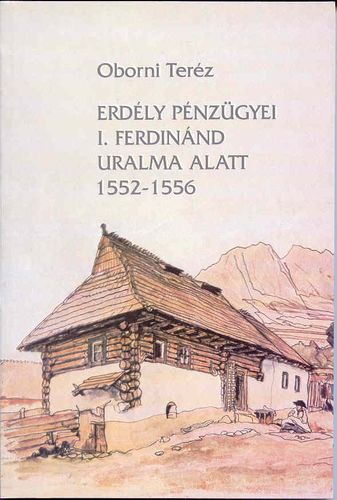 Oborni: Erdély pénzügyei I Ferdinánd alatt